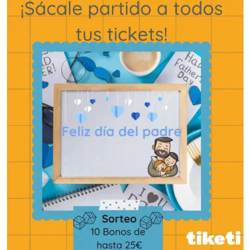 🎉👨‍👧‍👦 ¡Celebra el Día del Padre con Tiketi! Gana uno de 10 bonos de 25€ 🎁💳