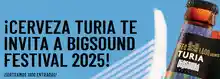 🎶🍻 ¡Cerveza Turia reparte 1.000 invitaciones para el Big Sound Valencia! 🎟️🔥 (Sorteo por compra)
