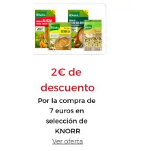 2€ DE DESCUENTO Por la compra de 7 euros en selección de KNORR Introduce este cupón al finalizar tu pedido  DTOKNORR