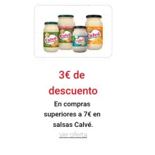 3€ DE DESCUENTO En compras superiores a 7€ en salsas Calvé Introduce este cupón al finalizar tu pedido  CALVEDTO