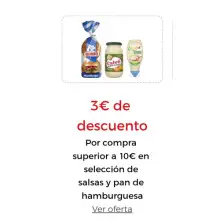 3€ de descuento Por compra superior a 10€ en selección de salsas y pan de hamburguesa