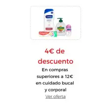 4€ de descuento En compras superiores a 12€ en cuidado bucal y corporal. Introduce este cupón al finalizar tu pedido  COLGATEDTO