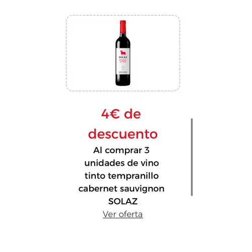 4€ DE DESCUENTO Por la compra de 3 unidades de vino tinto tempranillo cabernet sauvignon SOLAZ Introduce este cupón al finalizar tu pedido  SOLAZDTO
