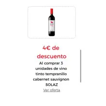 4€ DE DESCUENTO Por la compra de 3 unidades de vino tinto tempranillo cabernet sauvignon SOLAZ Introduce este cupón al finalizar tu pedido  SOLAZDTO