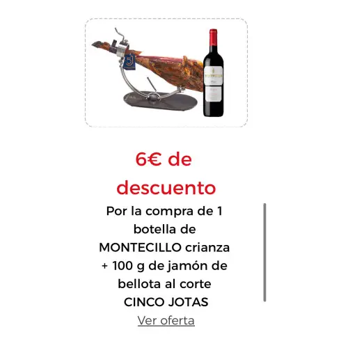 6€ DE DESCUENTO Por la compra de 1 botella de MONTECILLO crianza + 100 g de jamón de bellota al corte CINCO JOTAS Introduce este cupón al finalizar tu pedido  5JOTASDTO