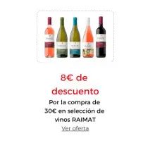 8€ DE DESCUENTO Por la compra de 30€ en selección de vinos RAIMAT Introduce este cupón al finalizar tu pedido  RAIMATDTO